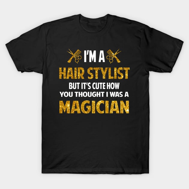 I'm A Hair Stylist But It's Cute T-Shirt by heryes store